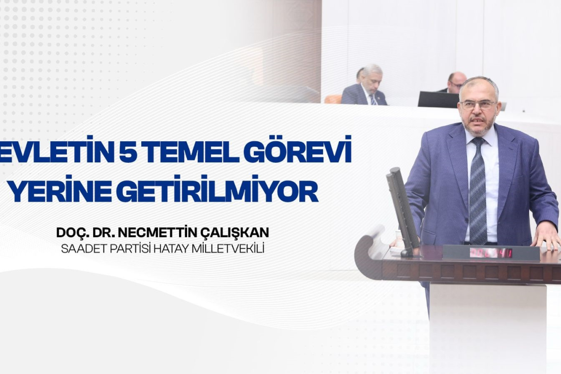 Çalışkan: Devletin 5 Temel Görevi Yerine Getirilmiyor