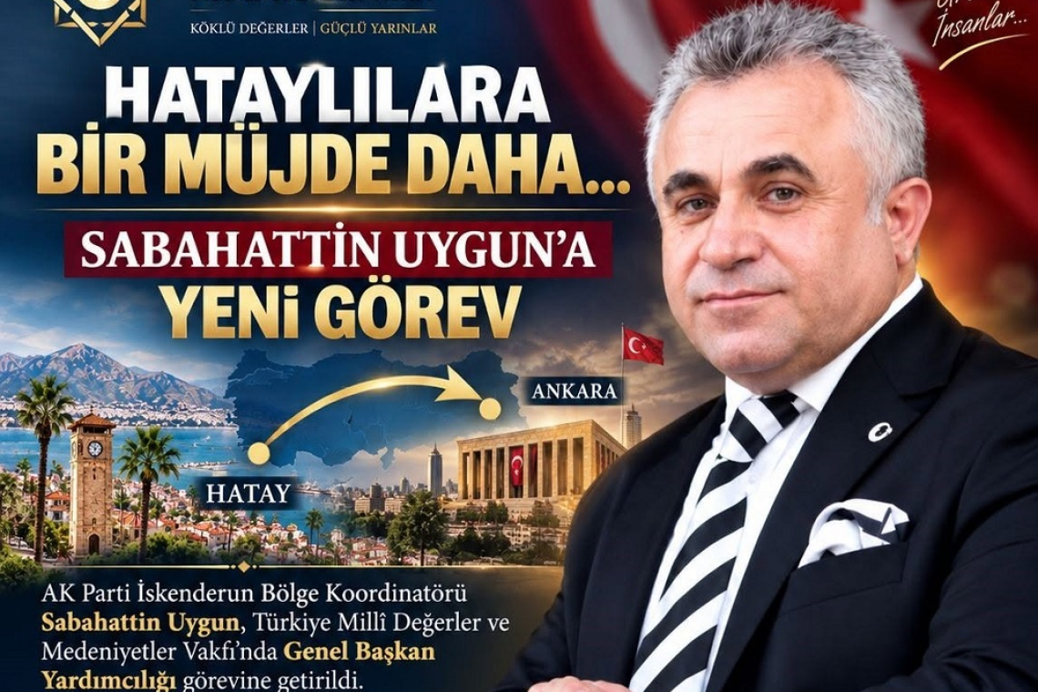 SABAHATTİN UYGUN’A ANKARA'DA YENİ GÖREV